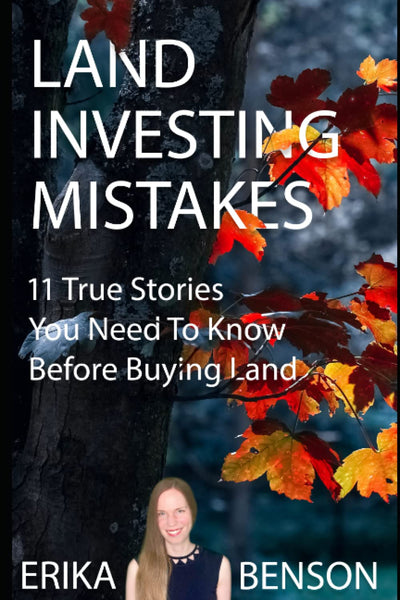 Land Investing Mistakes: 11 True Stories You Need To Know Before Buying Land