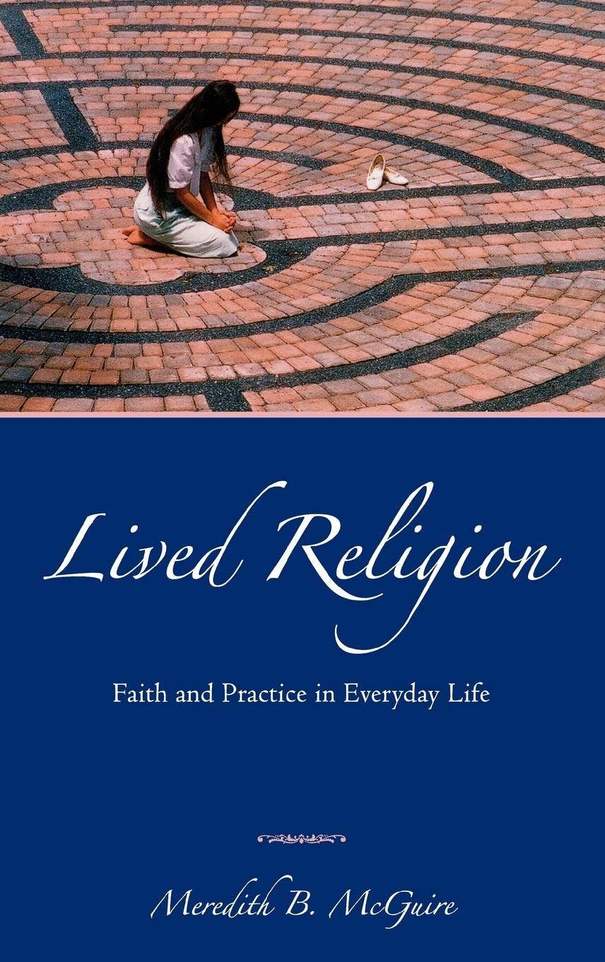 Lived Religion: Faith and Practice in Everyday Life