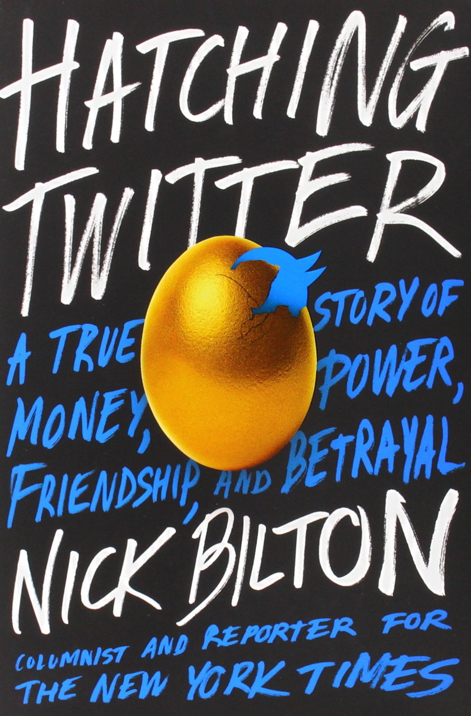Hatching Twitter: A True Story of Money, Power, Friendship