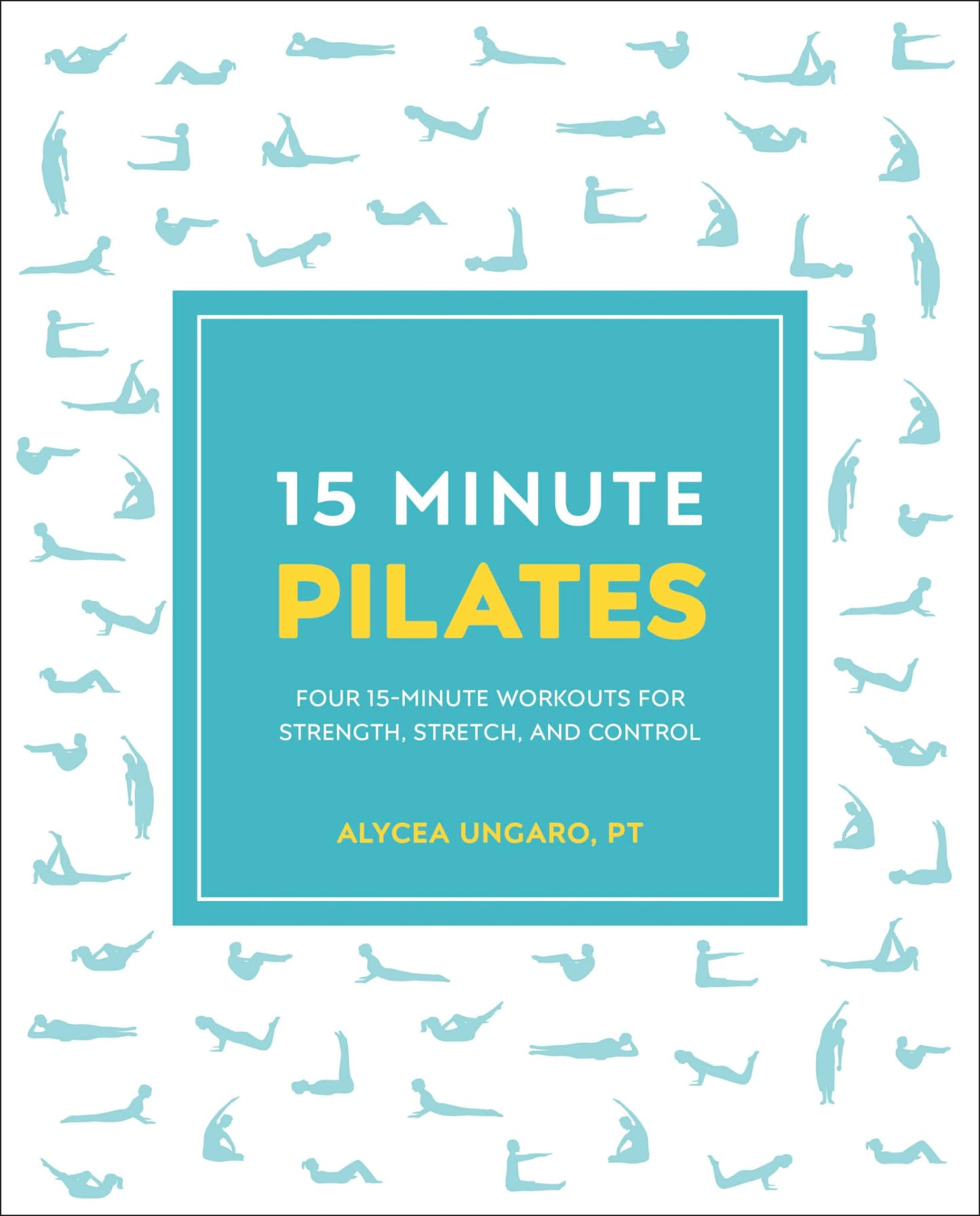 15-Minute Pilates: Four 15-Minute Workouts for Strength, Stretch, and Control (15 Minute Fitness)