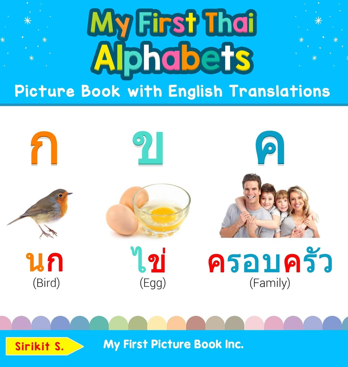 My First Thai Alphabets Picture Book with English Translations: Bilingual Early Learning & Easy Teaching Thai Books for Kids (Teach & Learn Basic Thai Words for Children)