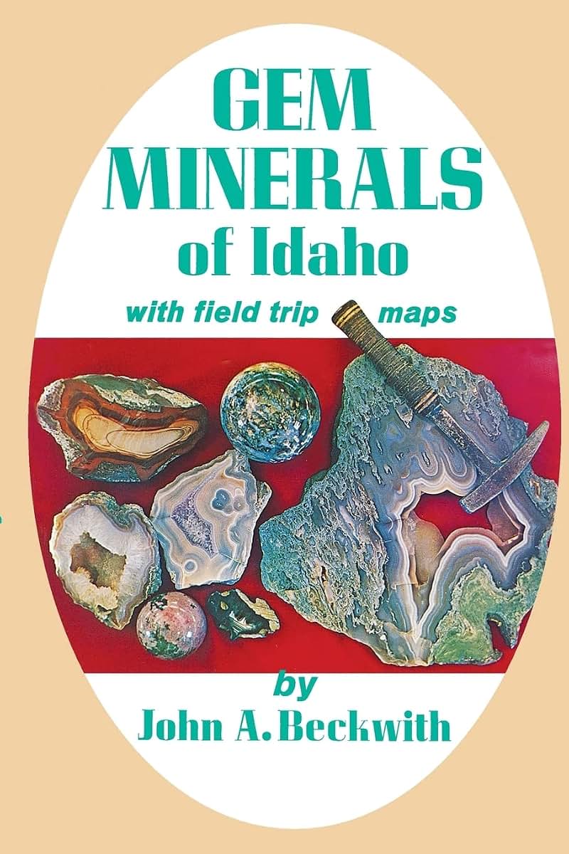 Gem Minerals of Idaho: With Field Trip Maps