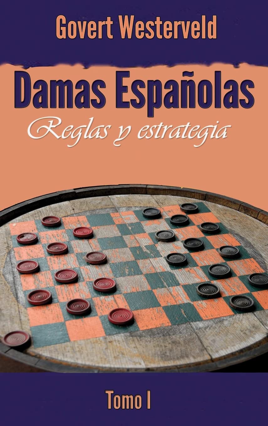 Damas Espaolas: Reglas y estrategia. Tomo I (Spanish Edition)
