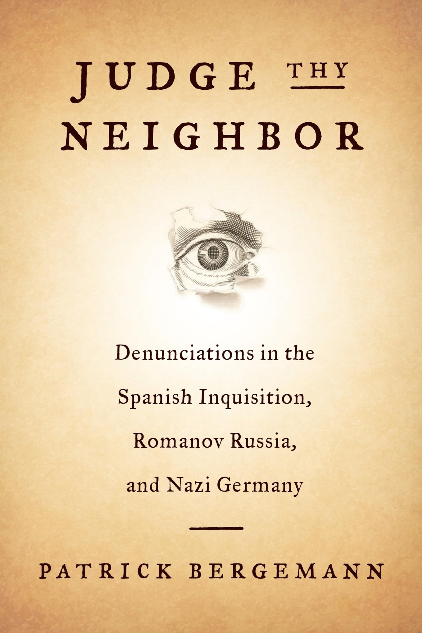 Judge Thy Neighbor: Denunciations in the Spanish Inquisition, Romanov Russia, and Nazi Germany (The Middle Range Series)