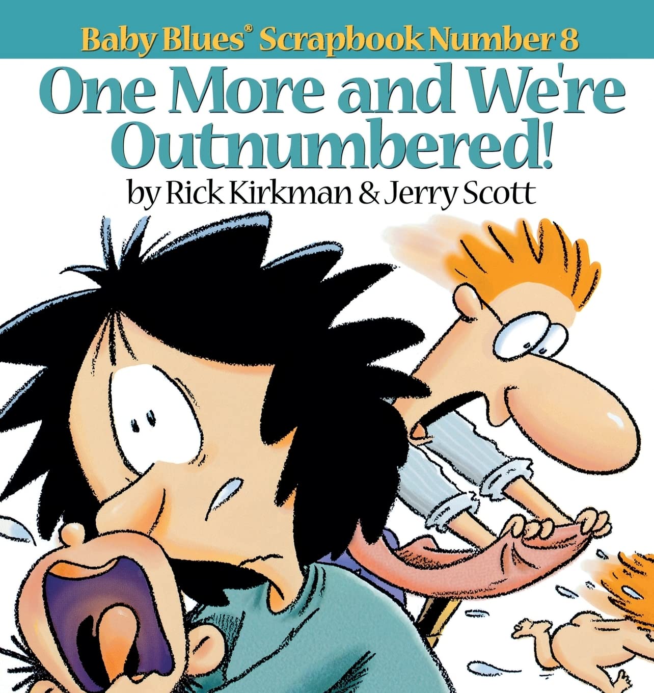 One More and We re Outnumbered!: Baby Blues Scrapbook No. 8 (One More & We're Outnumbered!)