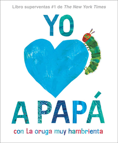 Yo amo a Pap, con La Oruga Muy Hambrienta (I Love Dad with The Very Hungry Caterpillar Spanish Edition)