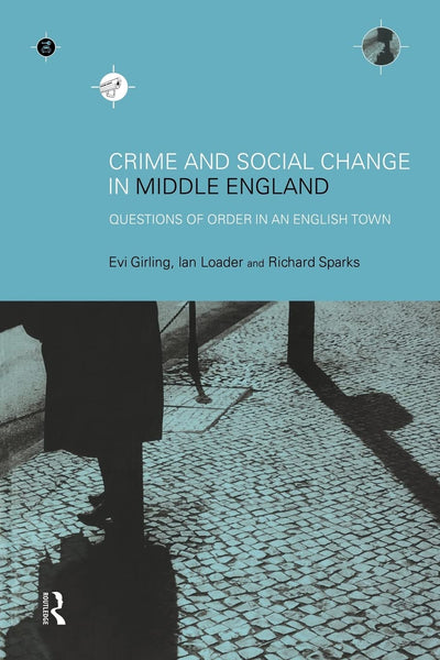 Crime and Social Change in Middle England: Questions of Order in an English Town