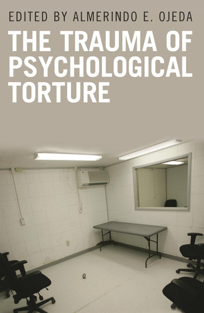 The Trauma of Psychological Torture (Disaster and Trauma Psychology)