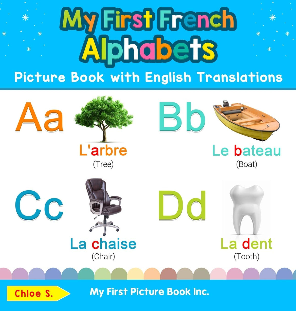 My First French Alphabets Picture Book with English Translations: Bilingual Early Learning & Easy Teaching French Books for Kids (Teach & Learn Basic French Words for Children)