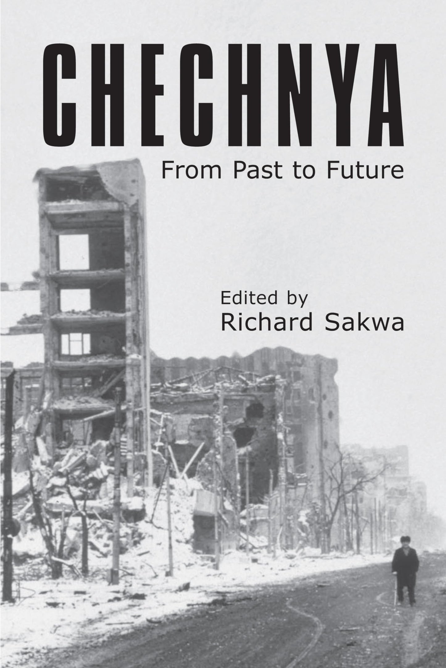 Chechnya: From Past to Future (Anthem Series on Russian, East European and Eurasian Studies,Anthem Studies in Peace, Conflict and Development)