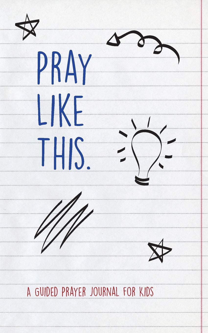 Pray Like This: A Guided Prayer Journal for Kids