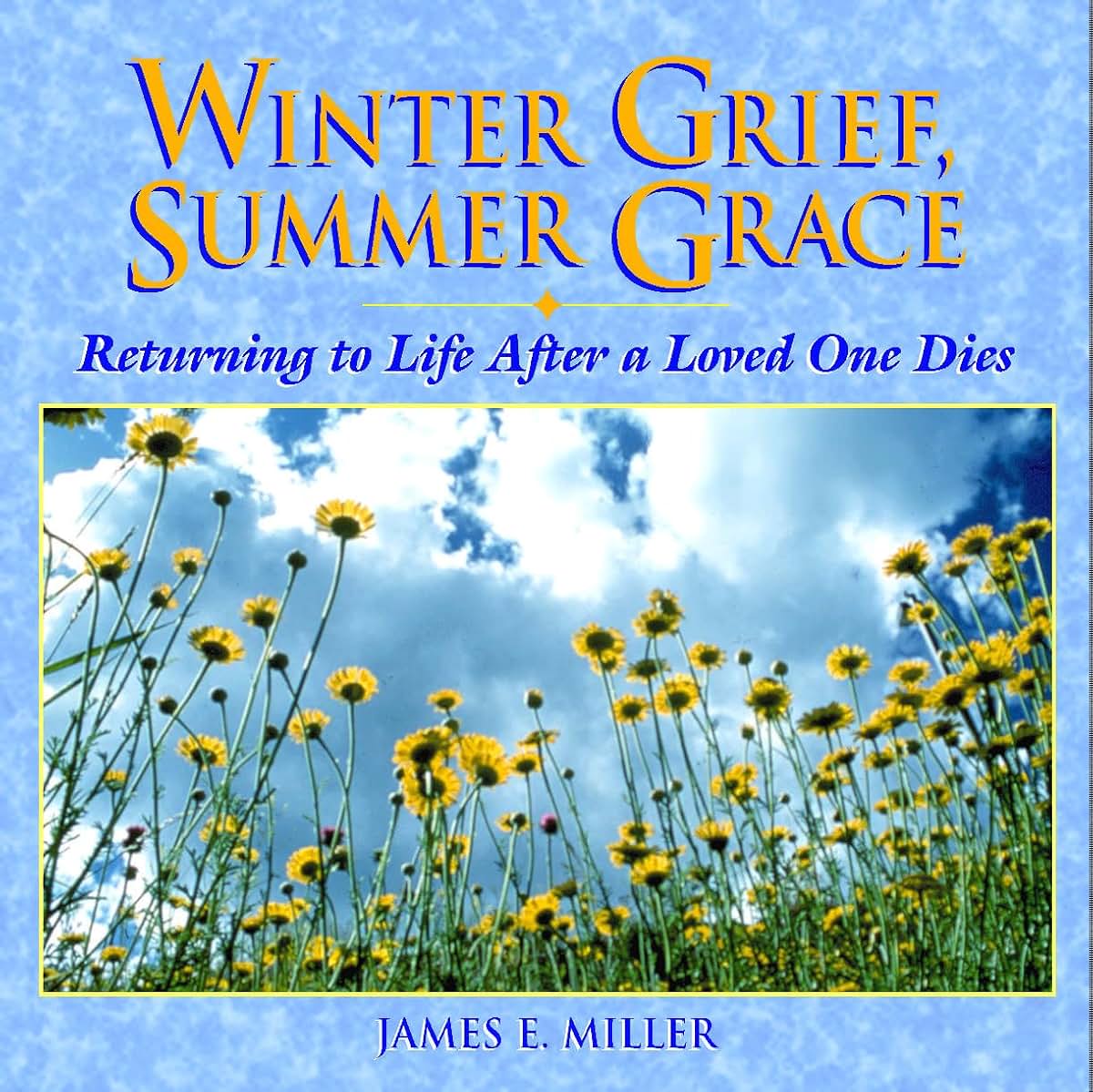 Winter Grief, Summer Grace: Returning to Life after a Loved One Dies (Willowgreen Series)