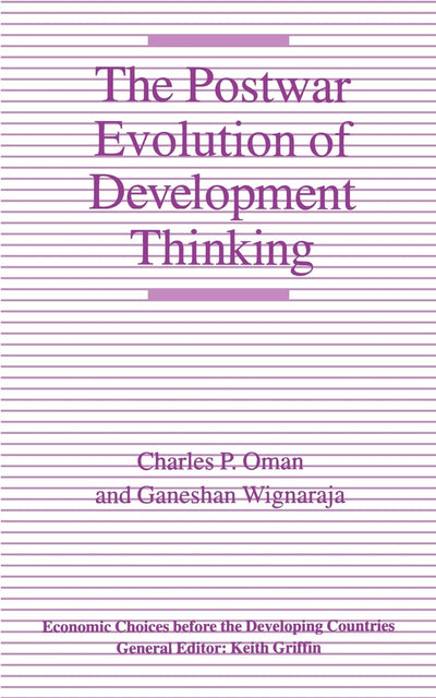 The Postwar Evolution of Development Thinking (Economic Choices before the Developing Countries)