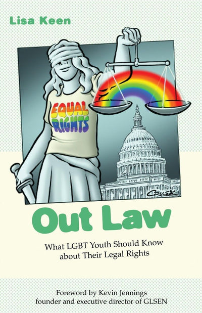 Out Law: What LGBT Youth Should Know about Their Legal Rights (Queer Ideas/Queer Action)