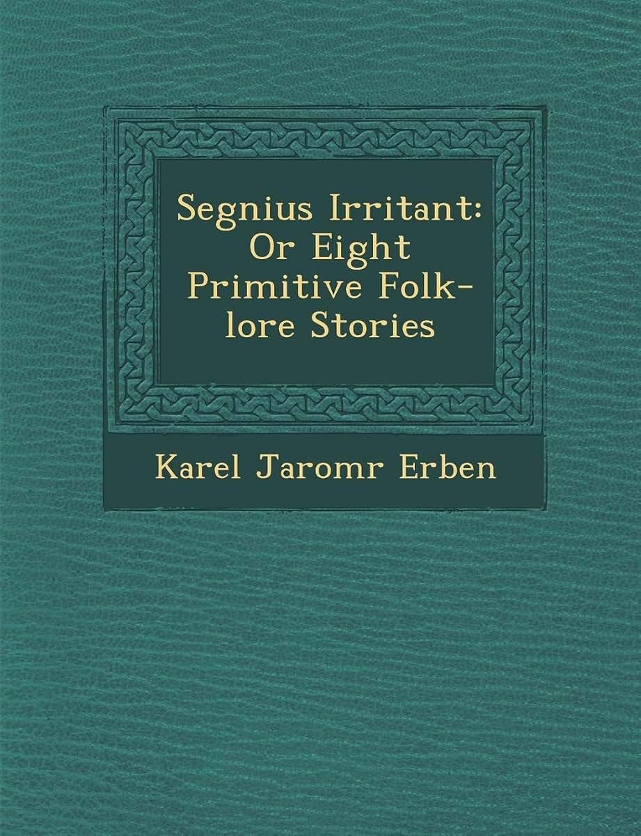 Segnius Irritant: Or Eight Primitive Folk-Lore Stories