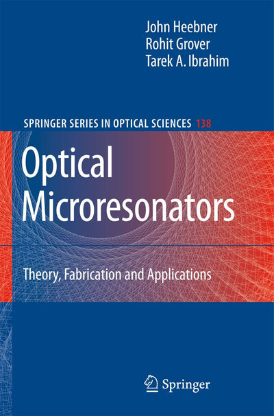 Optical Microresonators: Theory, Fabrication, and Applications (Springer Series in Optical Sciences, 138)
