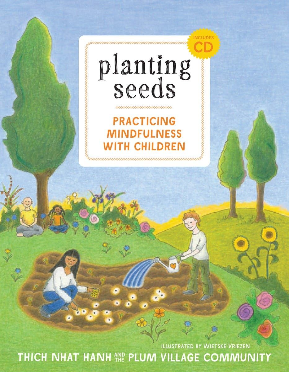 Planting Seeds: Practicing Mindfulness with Children by Thic