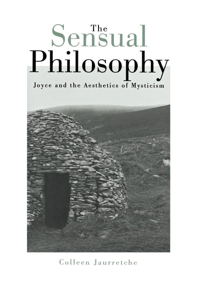 Sensual Philosophy: Joyce And The Aesthetics Of Mysticism (Central Asia Book)