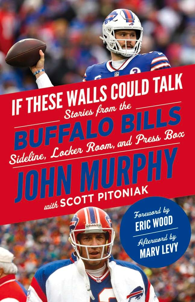 If These Walls Could Talk: Buffalo Bills: Stories from the Buffalo Bills Sideline, Locker Room, and Press Box