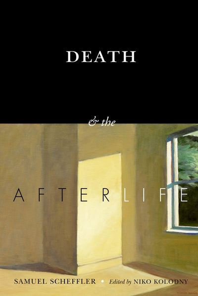 Death and the Afterlife (The Berkeley Tanner Lectures) by Sc