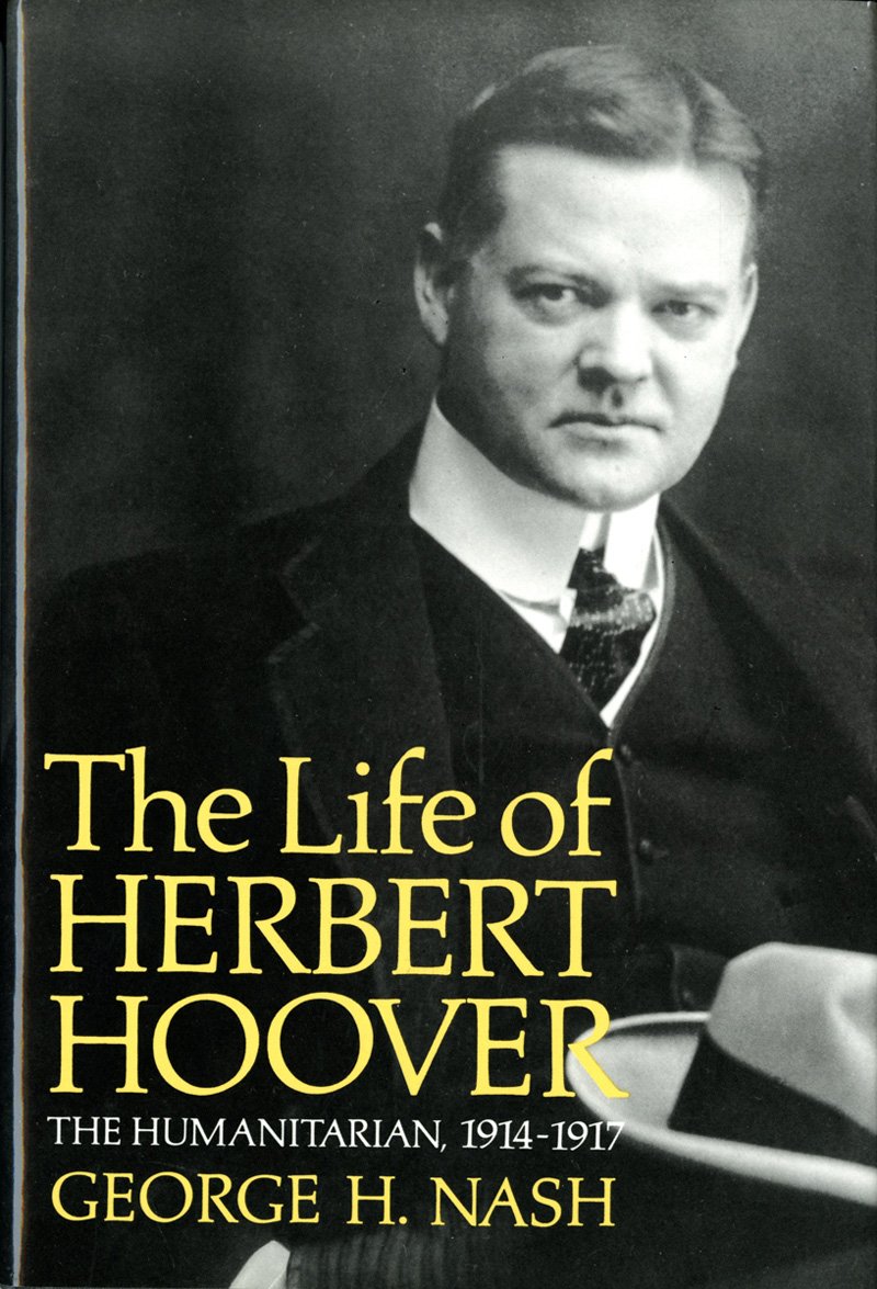 The Life of Herbert Hoover: The Humanitarian, 1914-1917 (Life of Herbert Hoover, Vol. 2)