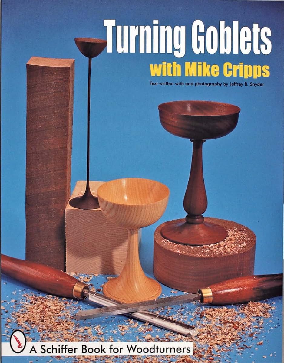 Turning Goblets (Schiffer Book for Woodturners)