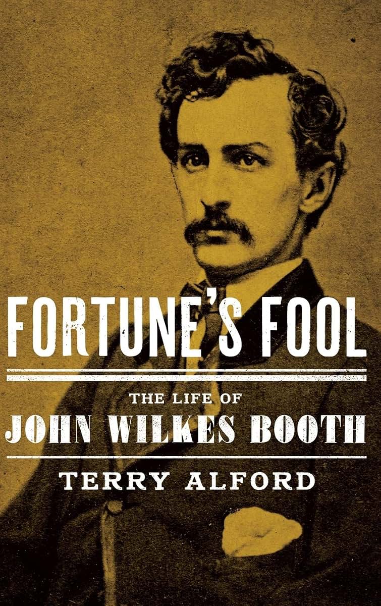 Fortune's Fool: The Life of John Wilkes Booth