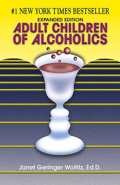 Adult Children of Alcoholics by Janet G. Woititz EdD