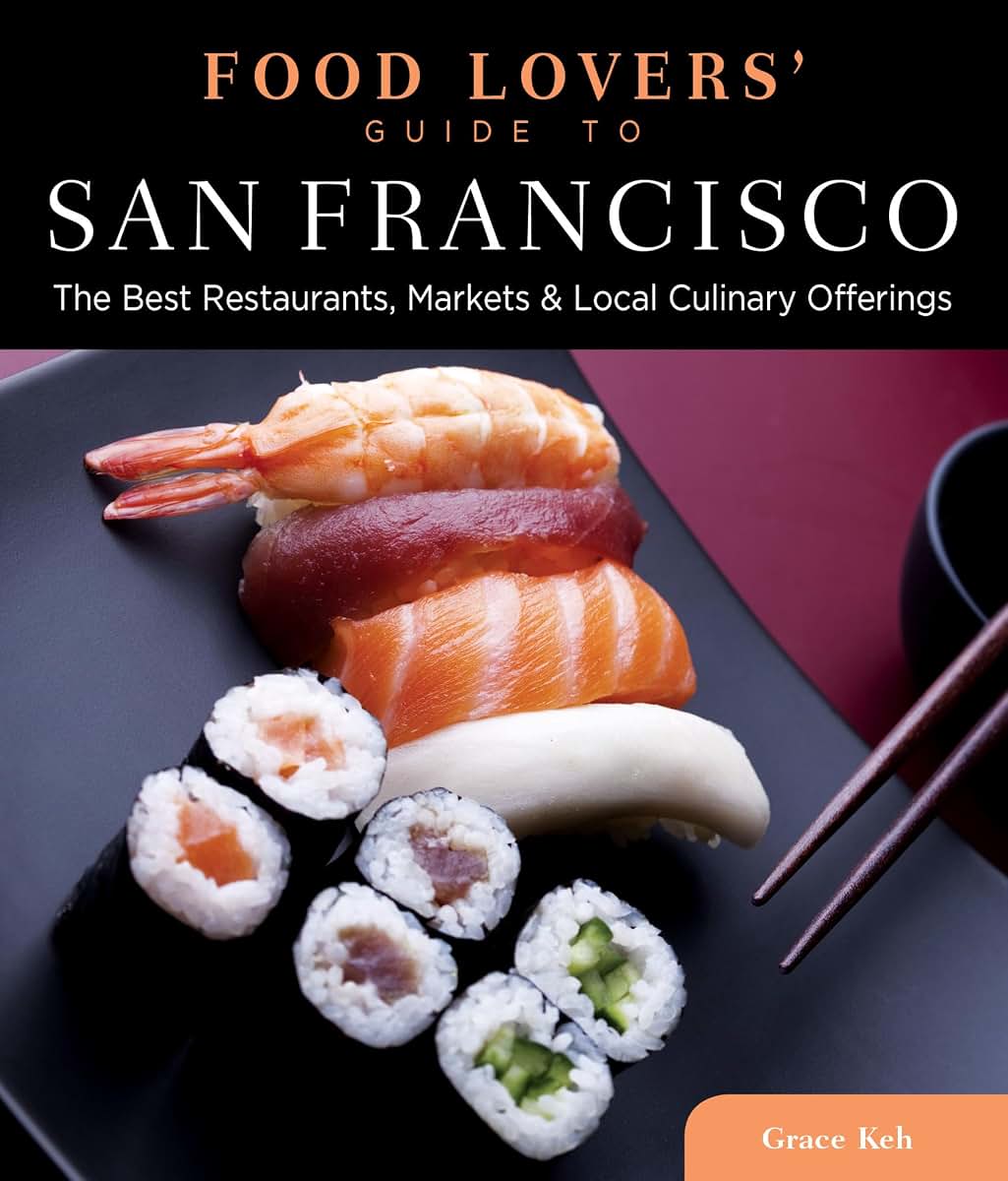 Food Lovers' Guide to San Francisco: The Best Restaurants, Markets & Local Culinary Offerings (Food Lovers' Series)