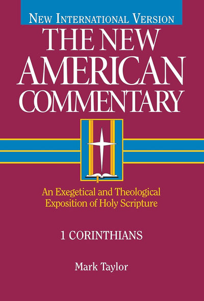 1 Corinthians: An Exegetical and Theological Exposition of Holy Scripture (Volume 28) (The New American Commentary)