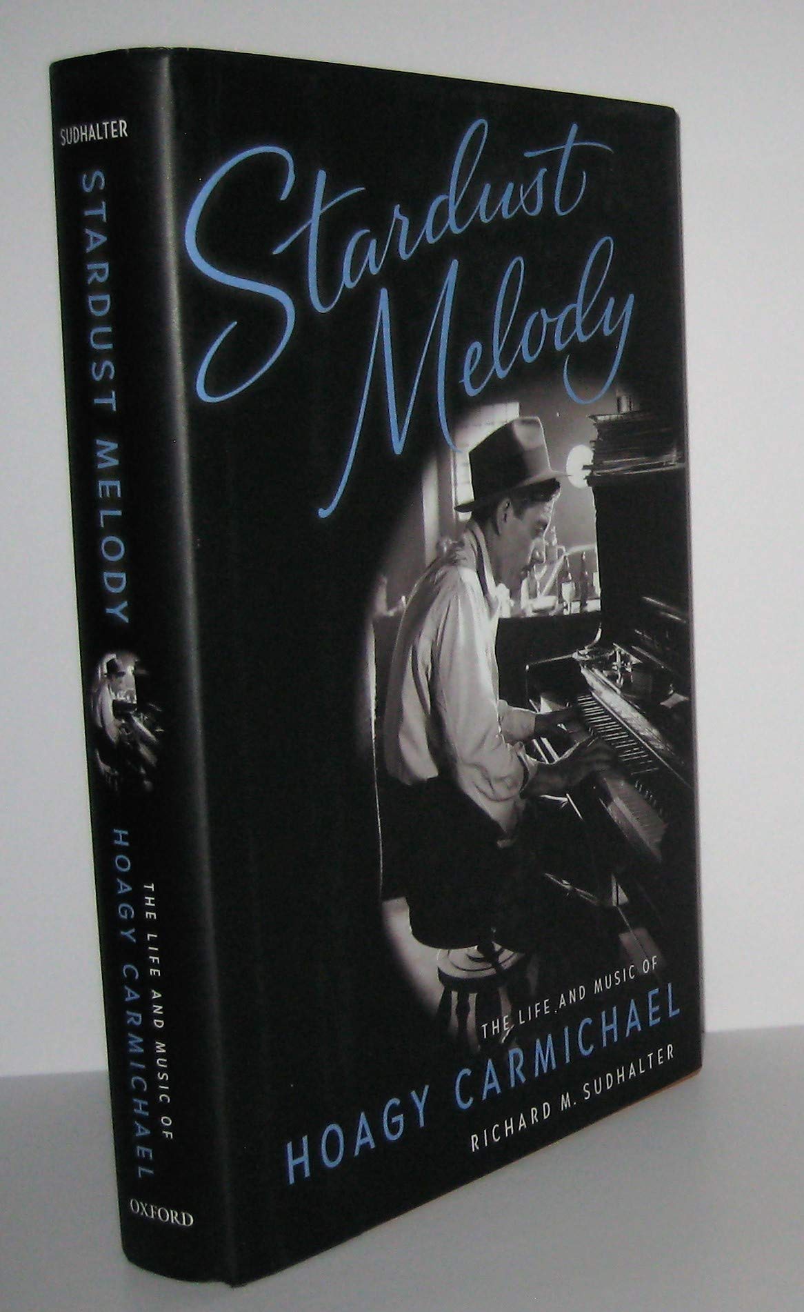 Stardust Melody: The Life and Music of Hoagy Carmichael