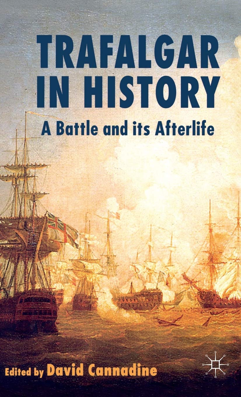 Trafalgar in History: A Battle and Its Afterlife