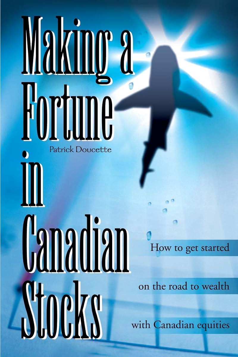 Making a Fortune in Canadian Stocks: How to Get Started on the Road to Wealth with Canadian Equities