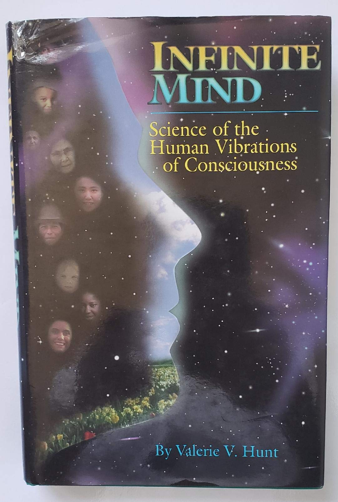 Infinite Mind: Science of the Human Vibrations of Consciousn