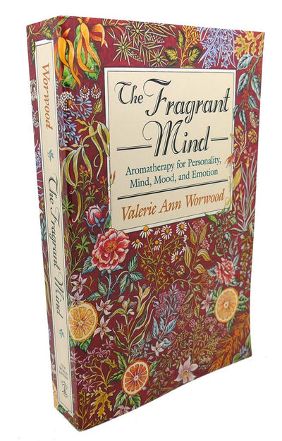 The Fragrant Mind: Aromatherapy for Personality, Mind, Mood and Emotion