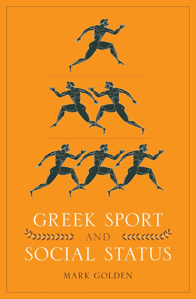 Greek Sport and Social Status (Fordyce W. Mitchel Memorial Lecture Series)