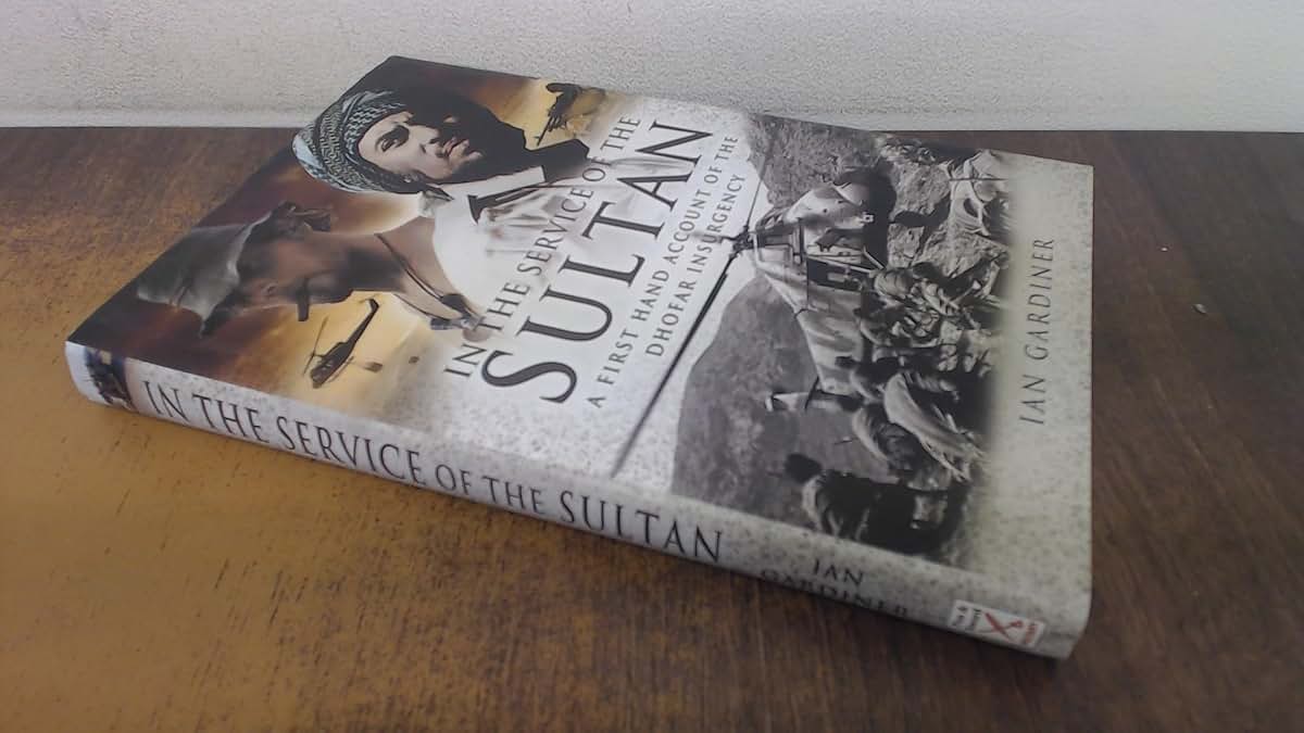 In the Service of the Sultan: A first-hand account of the Dhofar Insurgency