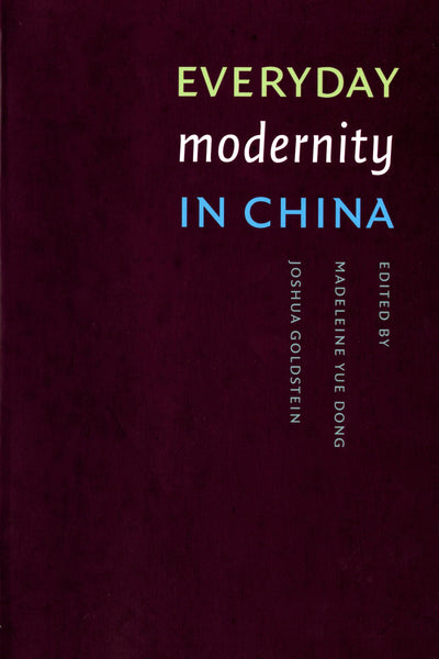Everyday Modernity in China (Studies in Modernity and National Identity)