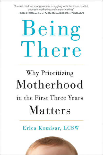 Being There: Why Prioritizing Motherhood in the First Three