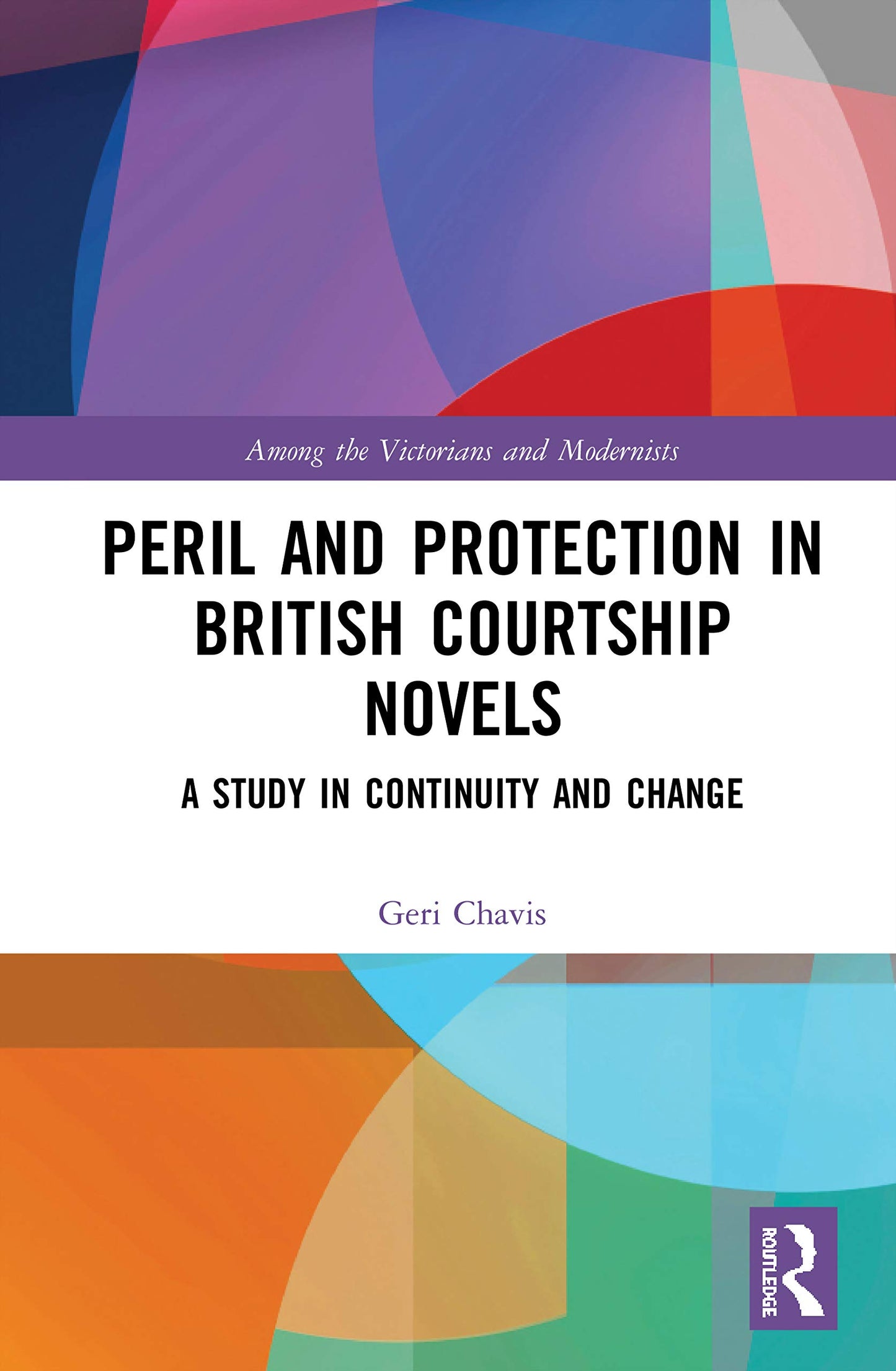 Peril and Protection in British Courtship Novels (Among the Victorians and Modernists)