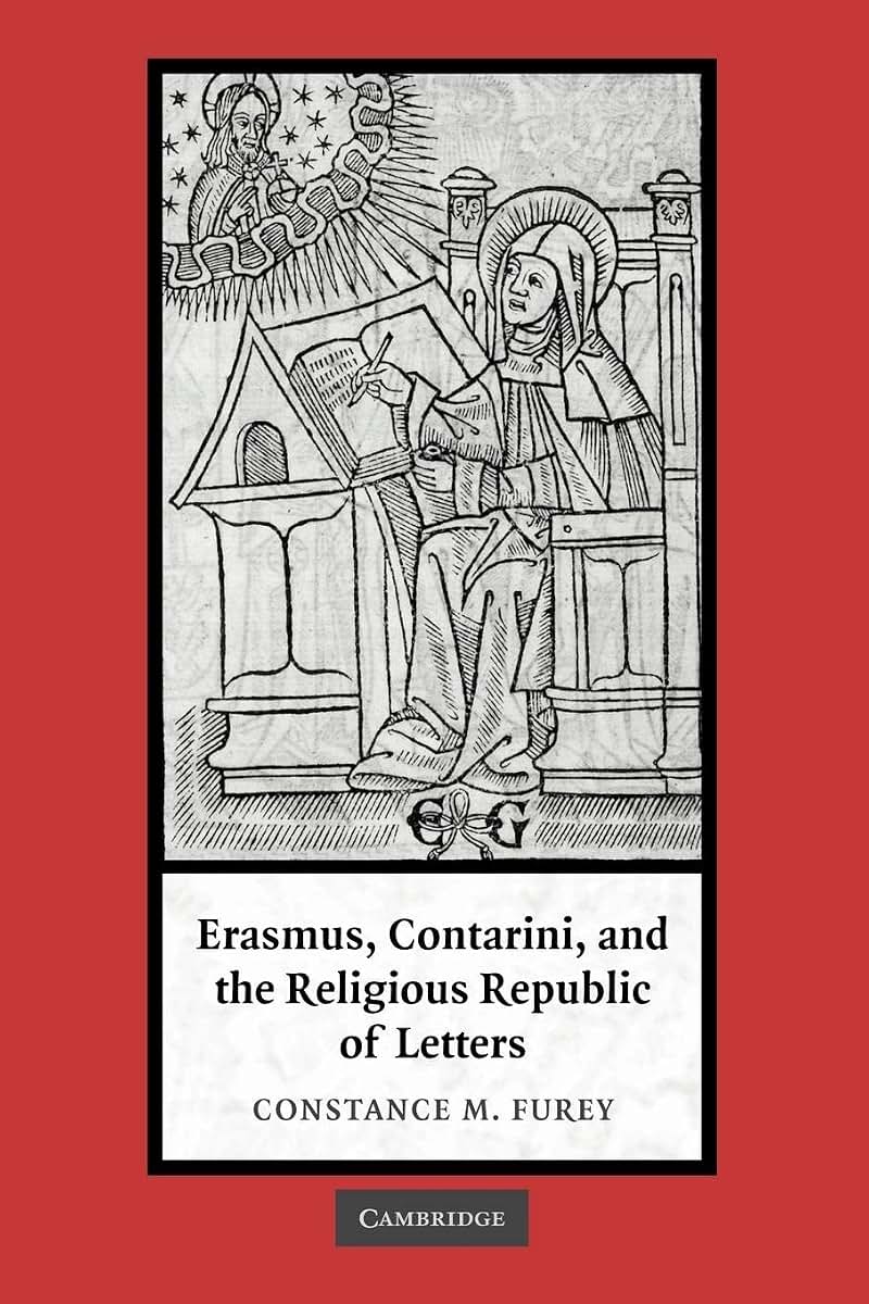 Erasmus, Contarini, and the Religious Republic of Letters