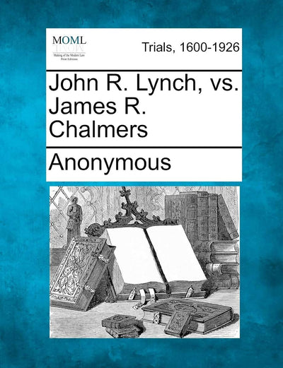 John R. Lynch, vs. James R. Chalmers