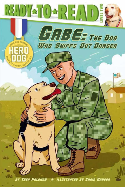 Gabe: The Dog Who Sniffs Out Danger (Ready-to-Read Level 2) (Hero Dog)