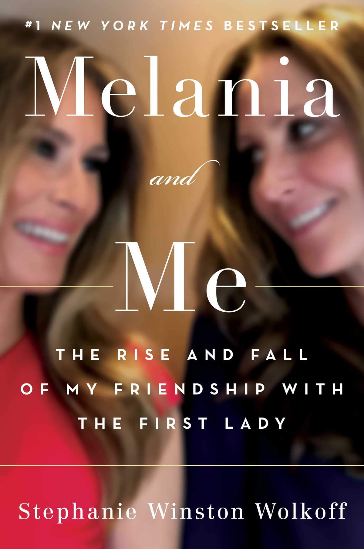 Melania and Me: The Rise and Fall of My Friendship with the First Lady