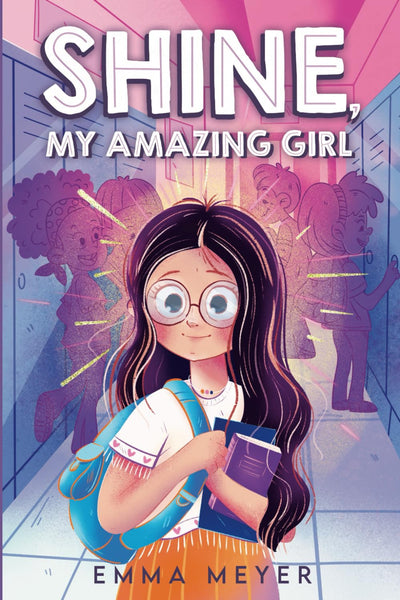 Shine, My Amazing Girl: Inspiring Stories That Help Build Confidence And Self-Esteem (Motivational Gifts for Girls)