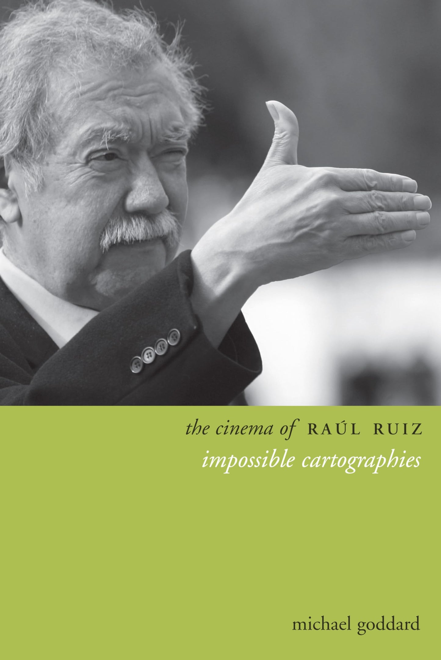 The Cinema of Raúl Ruiz: Impossible Cartographies (Directors' Cuts)