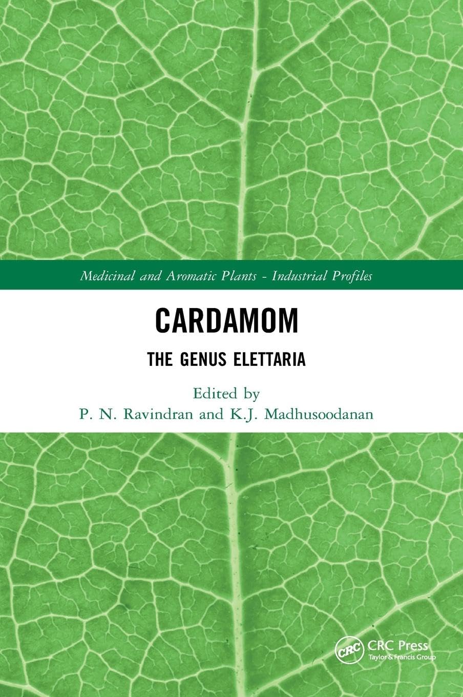 Cardamom: The Genus Elettaria (Medicinal and Aromatic Plants - Industrial Profiles)