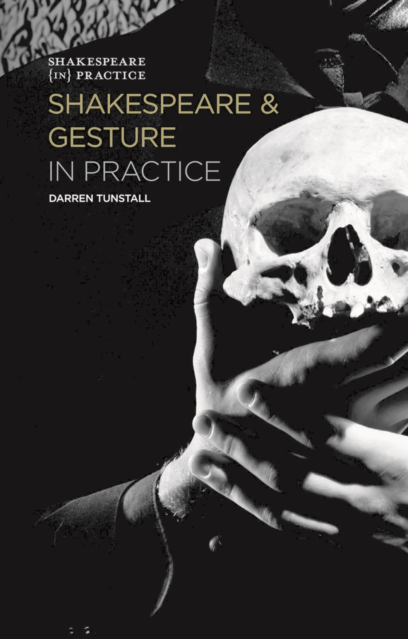 Shakespeare and Gesture in Practice: Shakespeare in Practice (Shakespeare in Practice, 3)