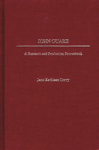 John Guare: A Research and Production Sourcebook (Modern Dramatists Research and Production Sourcebooks)