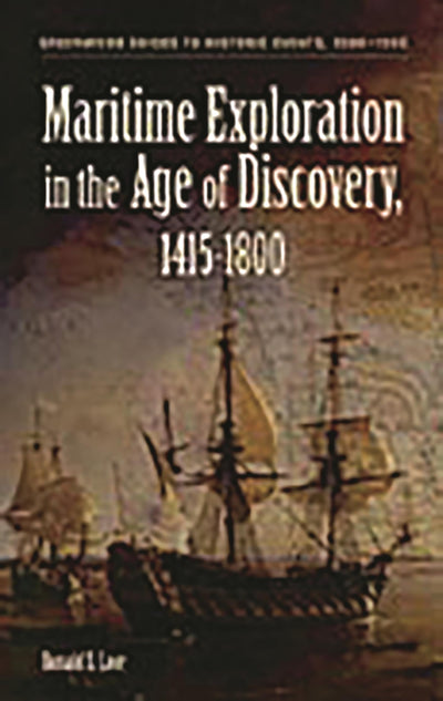 Maritime Exploration in the Age of Discovery, 1415-1800 (Greenwood Guides to Historic Events 1500-1900)